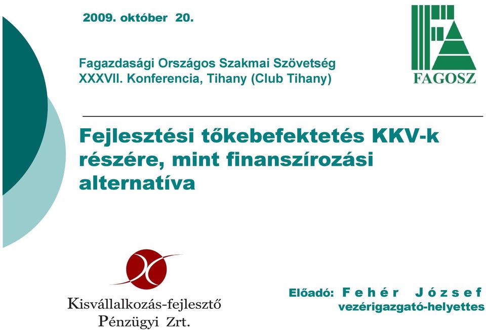 részére, mint finanszírozási alternatíva K isvállalkozás-fejlesztő