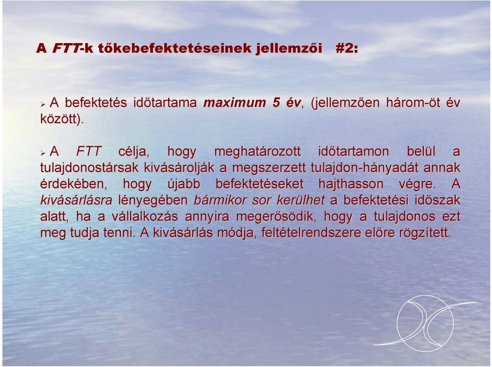 érdekében, hogy újabb befektetéseket hajthasson végre.