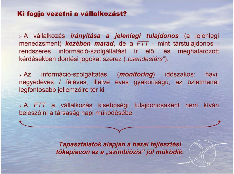 ír r elő, és s meghatározott kérdésekben döntd ntési jogokat szerez ( csendest( csendestárs ).