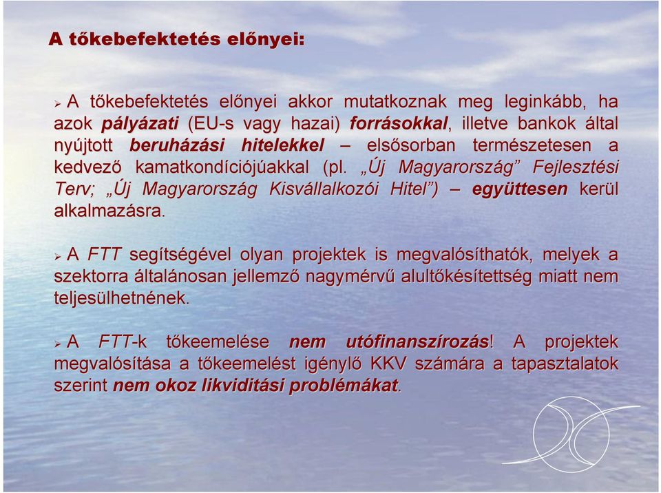 Új j Magyarország Fejlesztési si Terv; Új j Magyarország g Kisvállalkoz llalkozói i Hitel ) együttesen kerül alkalmazásra.