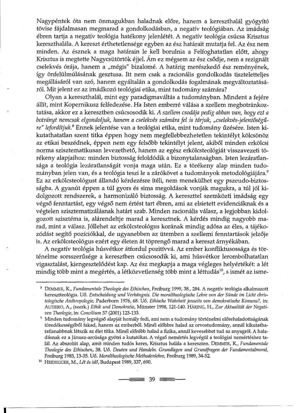 Az észnek a maga határain le kell borulnia a Felfoghatatlan elott, ahogy Krisztus is megtette Nagycsütörtök éjjel.