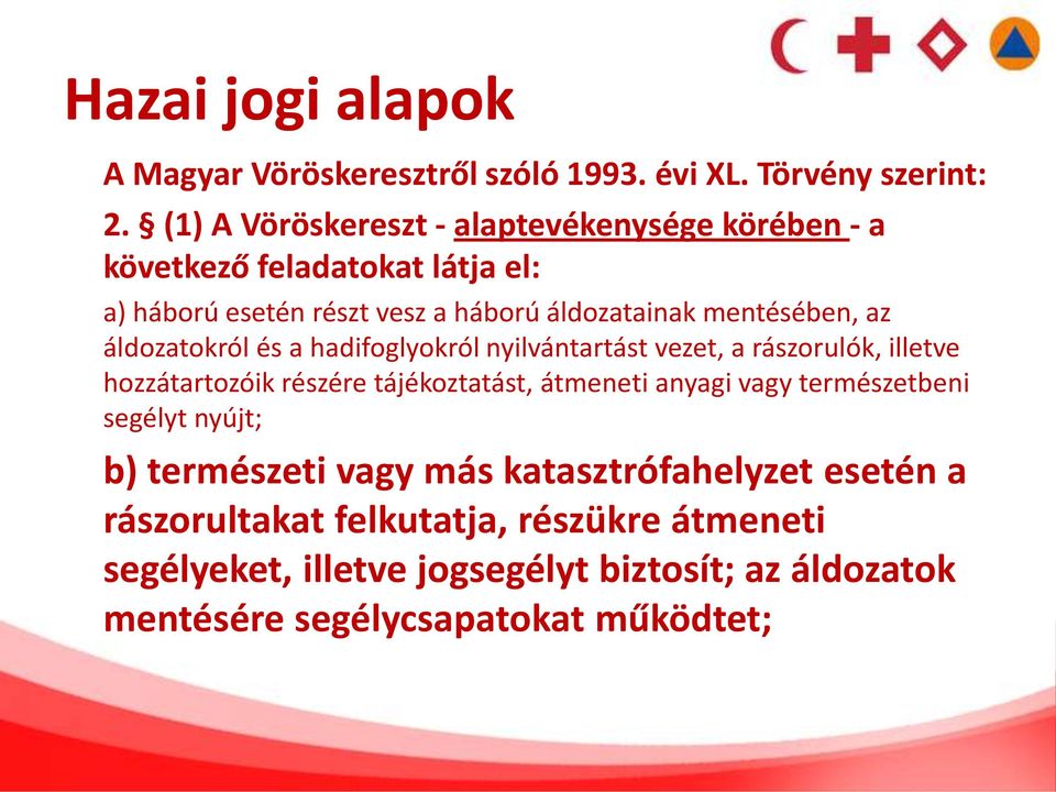 az áldozatokról és a hadifoglyokról nyilvántartást vezet, a rászorulók, illetve hozzátartozóik részére tájékoztatást, átmeneti anyagi vagy