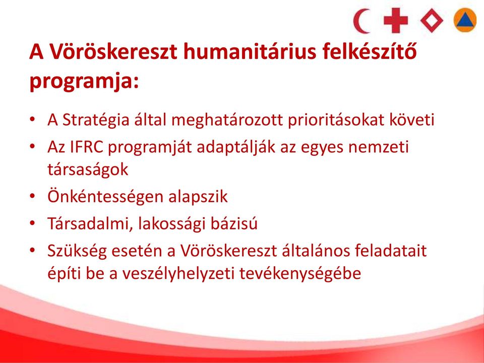 nemzeti társaságok Önkéntességen alapszik Társadalmi, lakossági bázisú