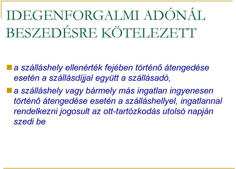 vagy bármely más ingatlan ingyenesen történő átengedése esetén a