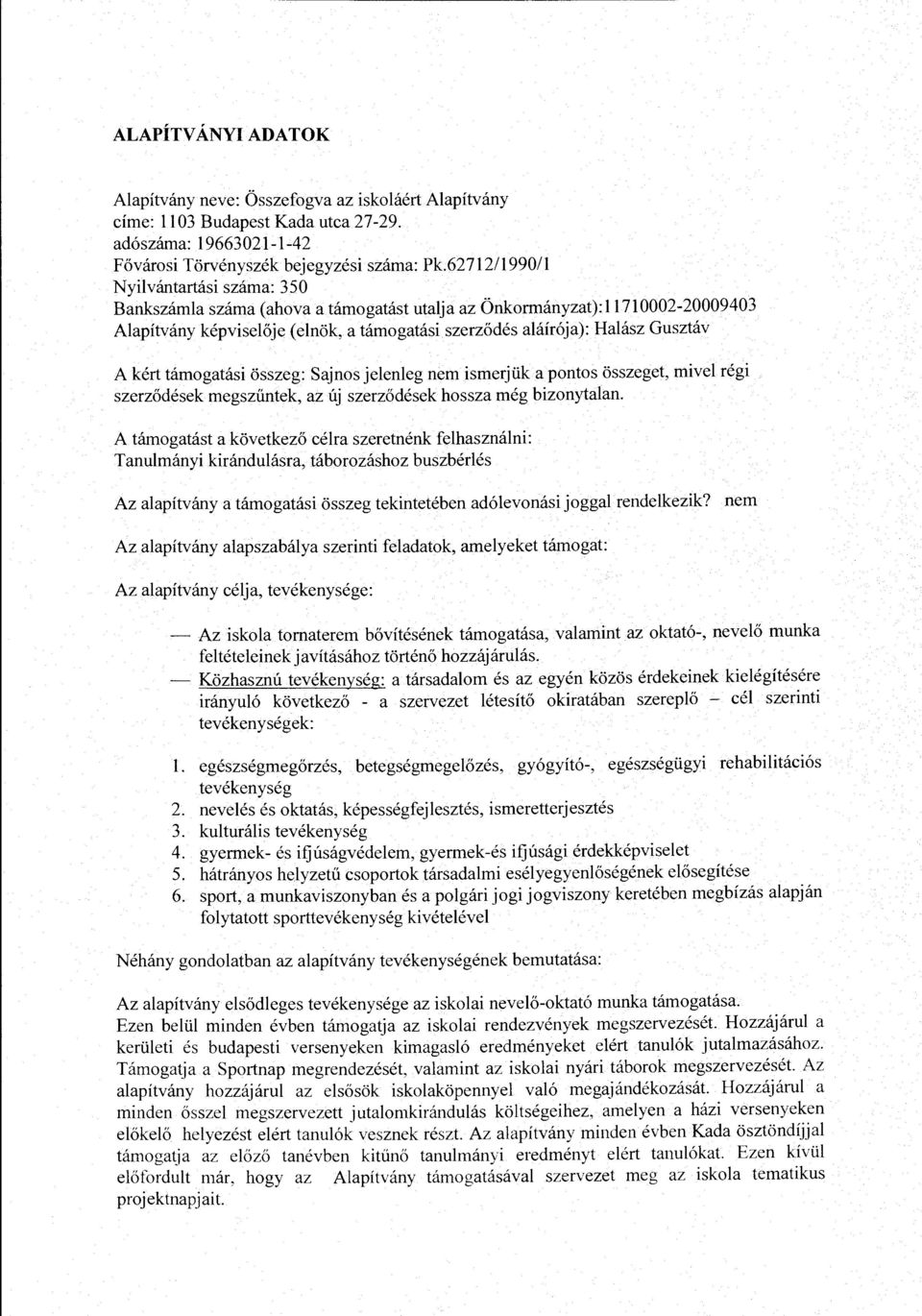 kert tamogatasi osszeg: Sajnos jelenleg nem ismerjuk a pontos osszeget, mivel regi szerz6desek megszuntek, az uj szerz6desek hossza meg bizonytalan.