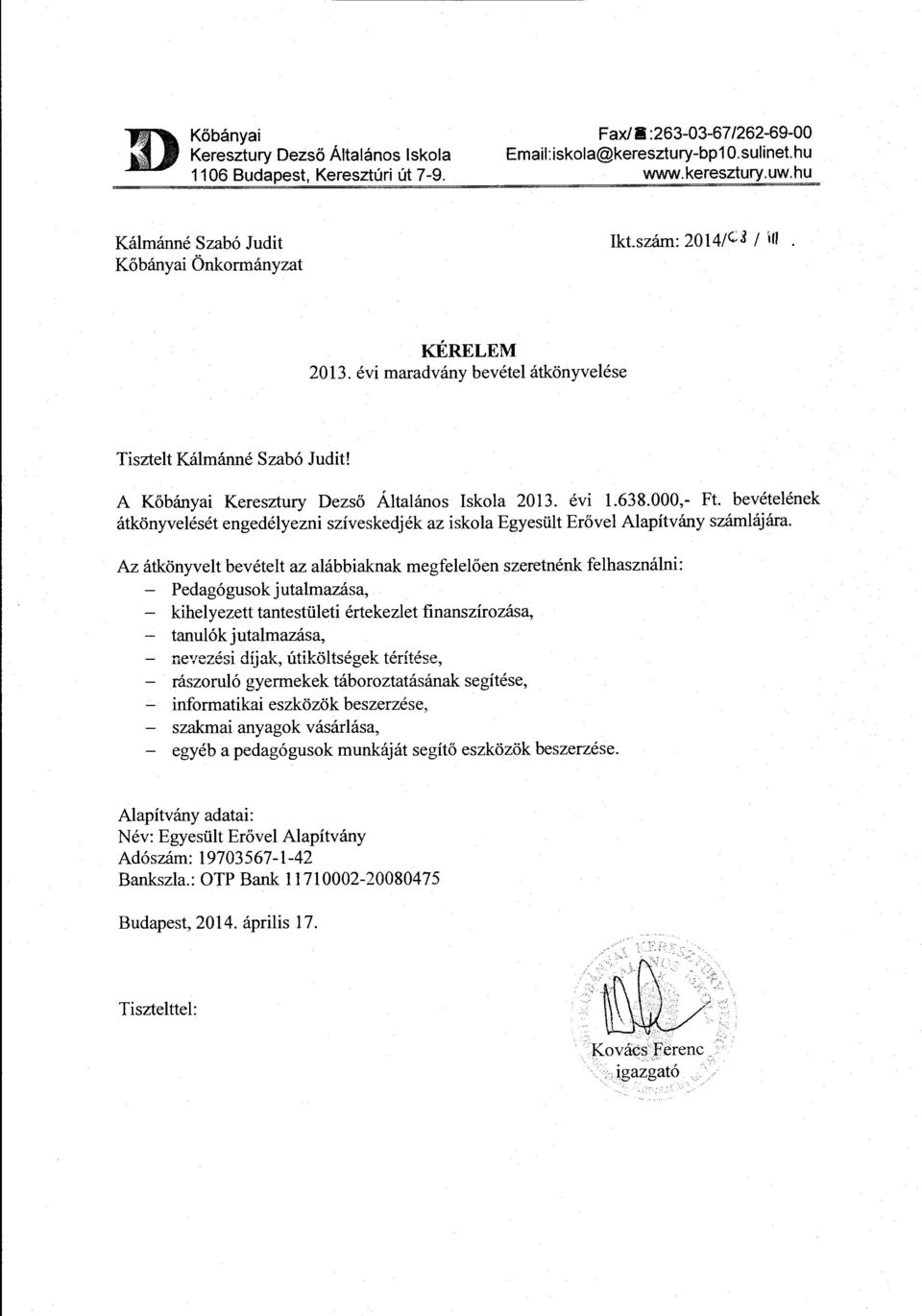 A K6banyai Keresztury Dezs6 Altalanos Iskola 2013. evi 1.638.000,- Ft. bevetelenek atkonyveleset engedelyezni sziveskedjek az iskola Egyestilt Er6vel Alapitvany szamlajara.