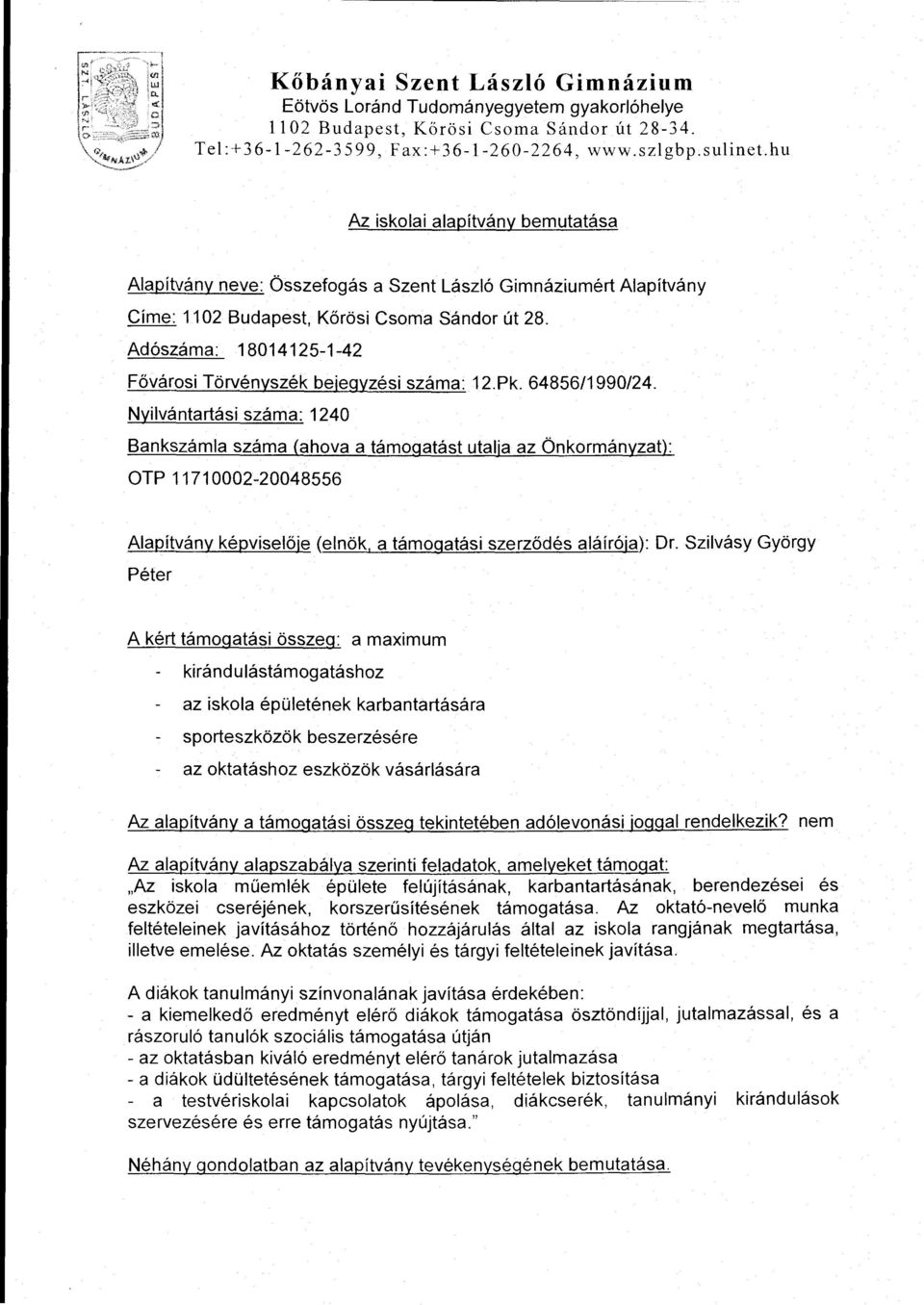 Ad6szama: 18014125-1-42 F6varosi Torvenyszek bejegyzesi szama: 12.Pk. 64856/1990/24.