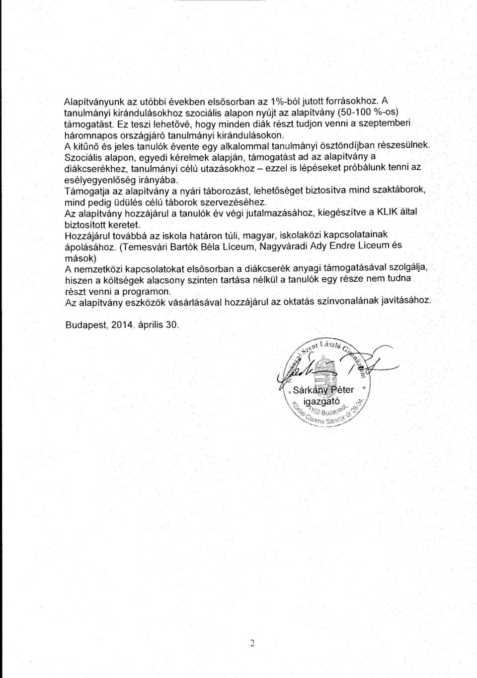 A kitun6 es jeles tanul6k evente egy alkalommal tanulmanyi osztondijban reszesoinek.