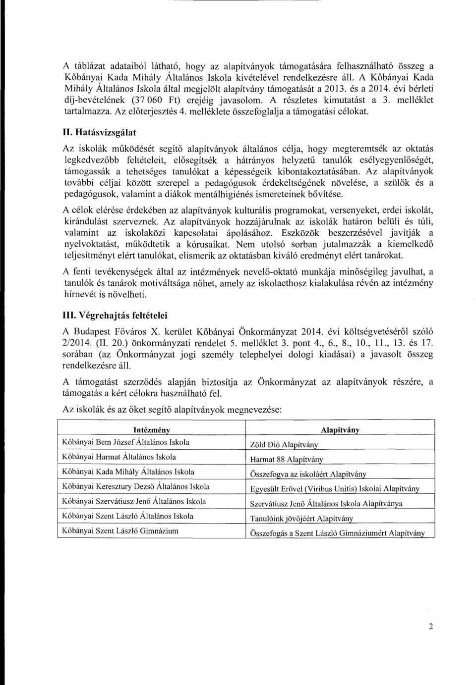 melleklet tartalmazza. Az eloterjesztes 4. melleklete osszefoglalja a tamogatasi celokat. II.