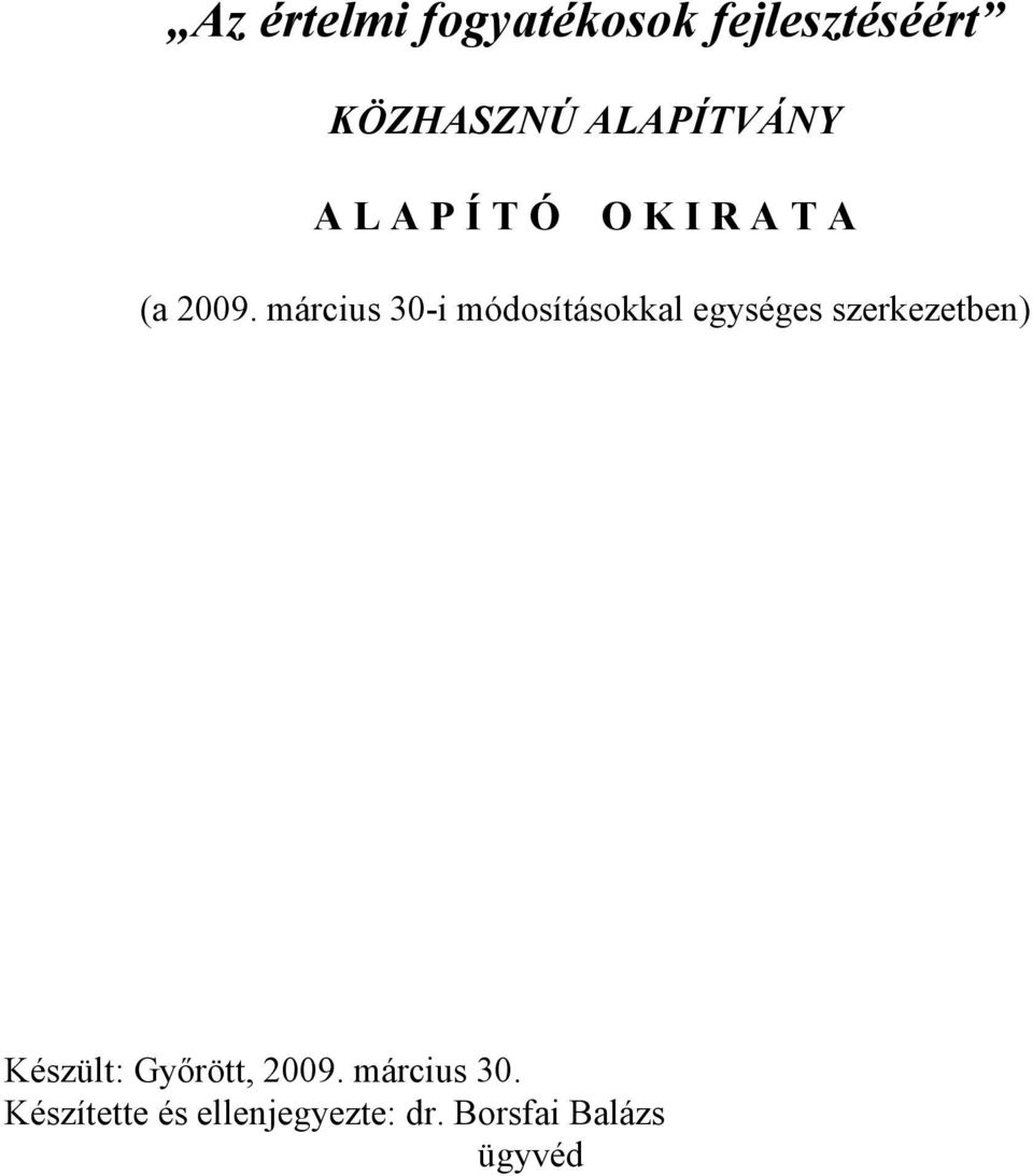 március 30-i módosításokkal egységes szerkezetben) Készült: