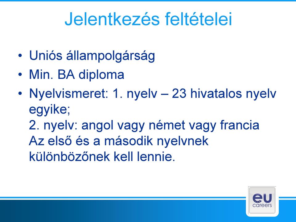 nyelv 23 hivatalos nyelv egyike; 2.
