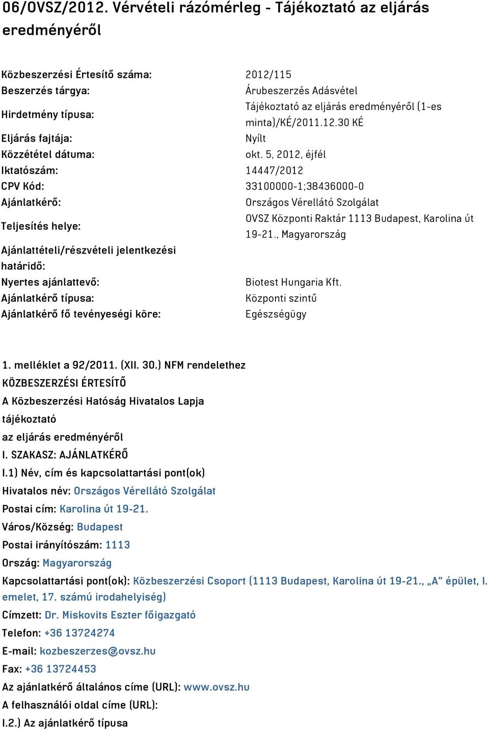 minta)/ké/2011.12.30 KÉ Eljárás fajtája: Nyílt Közzététel dátuma: okt.