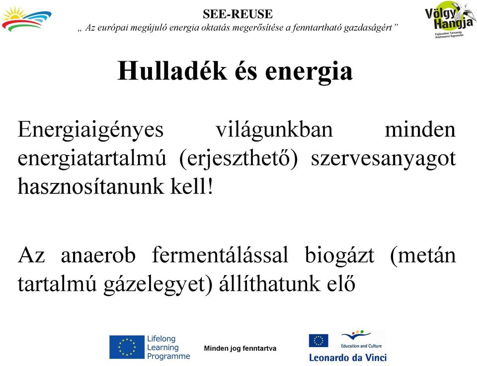 szervesanyagot hasznosítanunk kell!