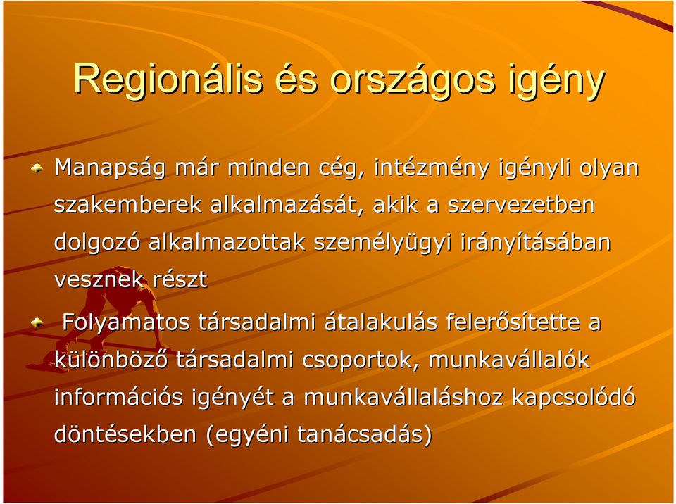 Folyamatos társadalmi t átalakulás s felerısítette a különbözı társadalmi csoportok, munkavállal llalók