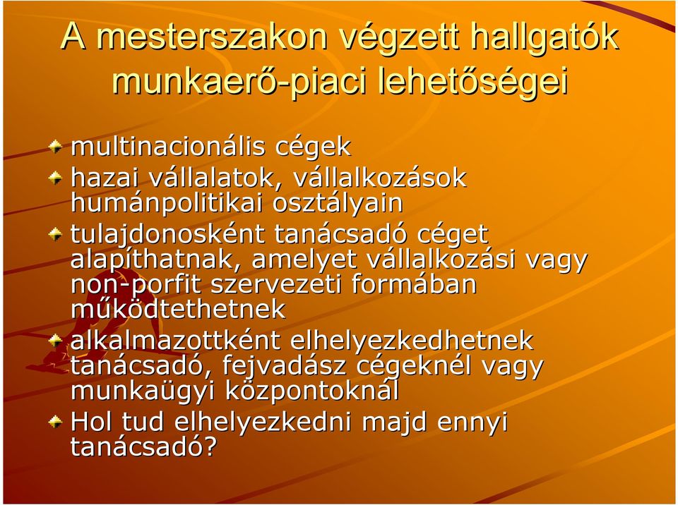 vállalkozv llalkozási vagy non-porfit szervezeti formában mőködtethetnek alkalmazottként elhelyezkedhetnek