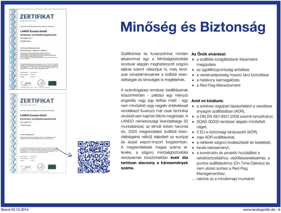 A számítógépes rendszer beállításainak köszönhetően - például egy hiányzó engedély vagy egy letiltás miatt - egy nem minősített vagy negatív értékeléssel rendelkező fuvarozó már csak technikai