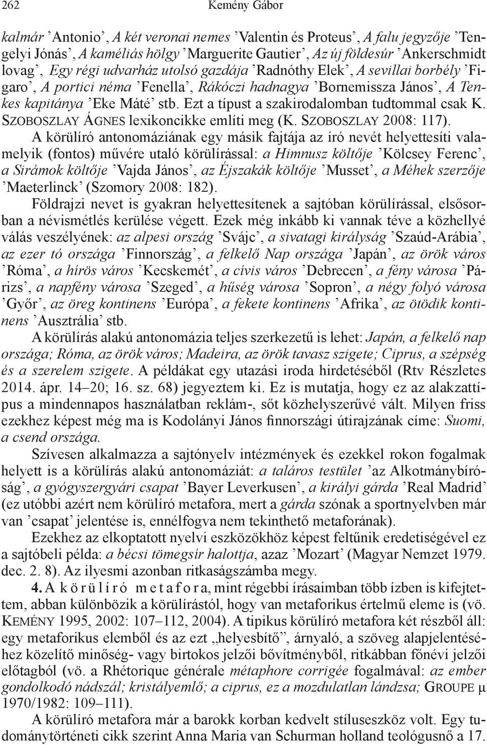 Szoboszlay Ágnes lexikoncikke említi meg (K. Szoboszlay 2008: 117).