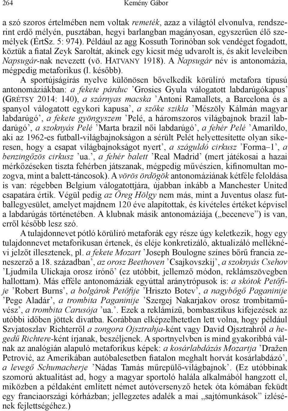 A Napsugár név is antonomázia, mégpedig metaforikus (l. később).