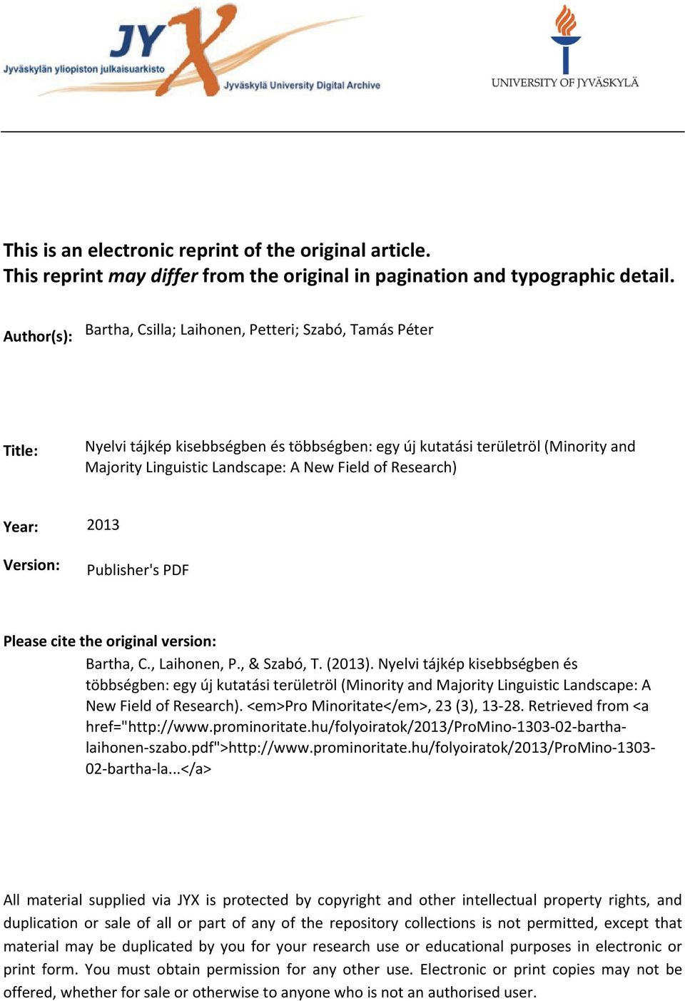 of Research) Year: Version: 2013 Publisher's PDF Please cite the original version: Bartha, C., Laihonen, P., & Szabó, T. (2013).