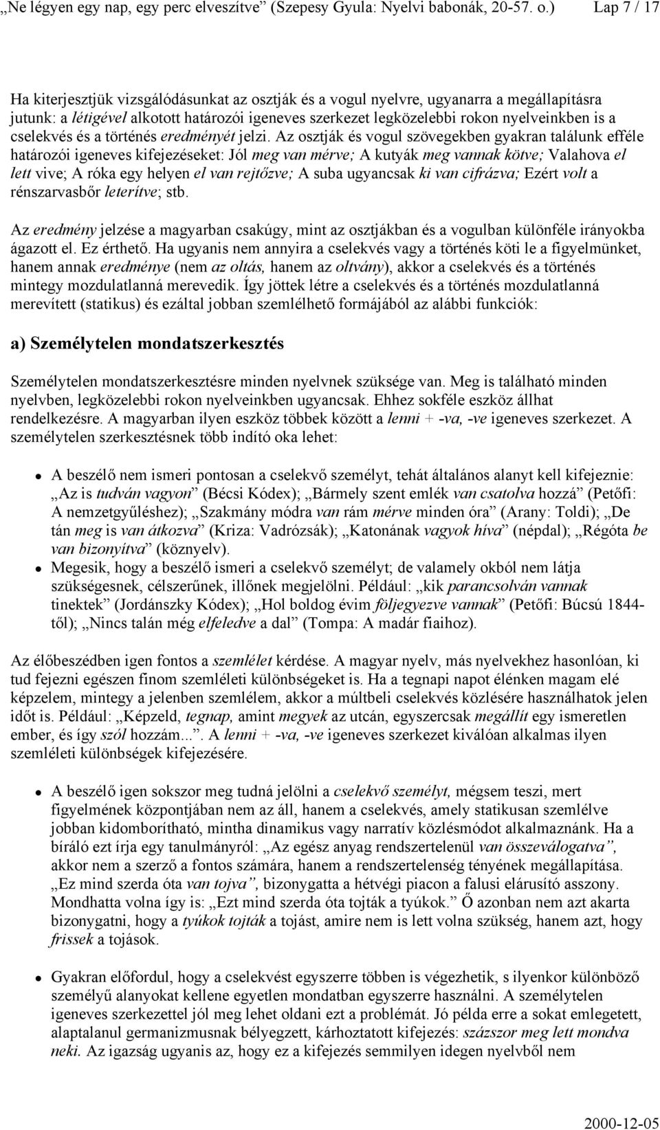 cselekvés és a történés eredményét jelzi.