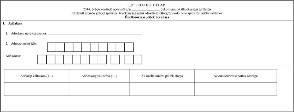 Adóazonosító jele: Adószáma: Adóalap változása (+,-)