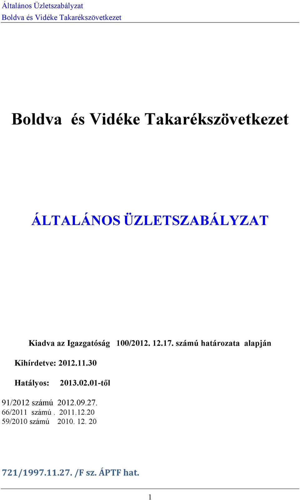 30 Hatályos: 2013.02.01-től 91/2012 számú 2012.09.27.