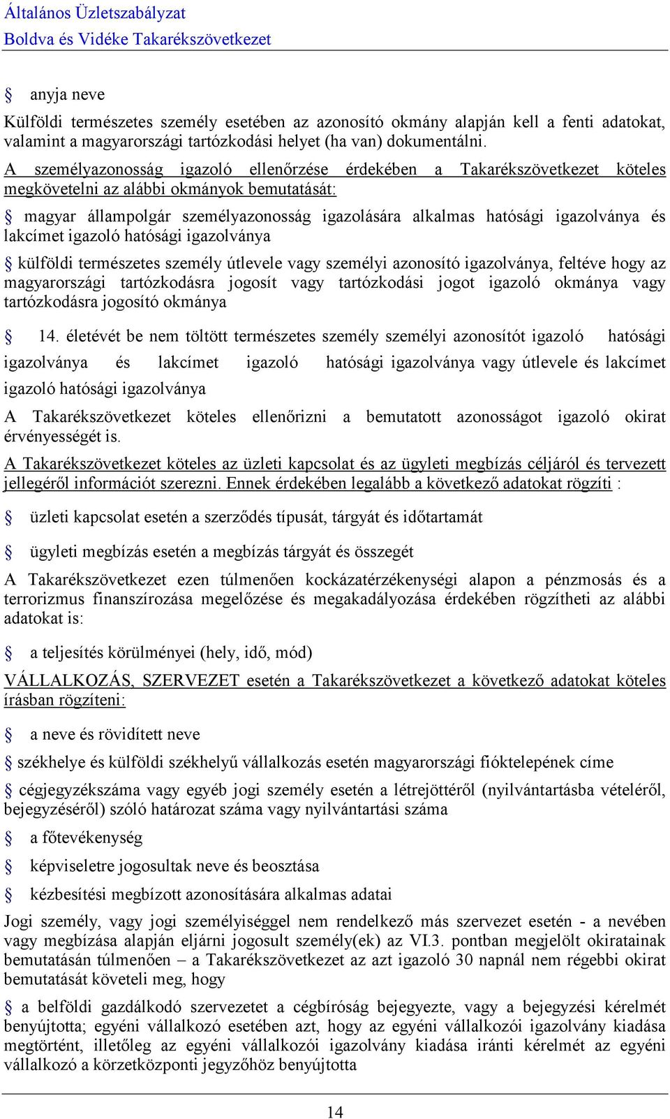 igazolványa és lakcímet igazoló hatósági igazolványa külföldi természetes személy útlevele vagy személyi azonosító igazolványa, feltéve hogy az magyarországi tartózkodásra jogosít vagy tartózkodási