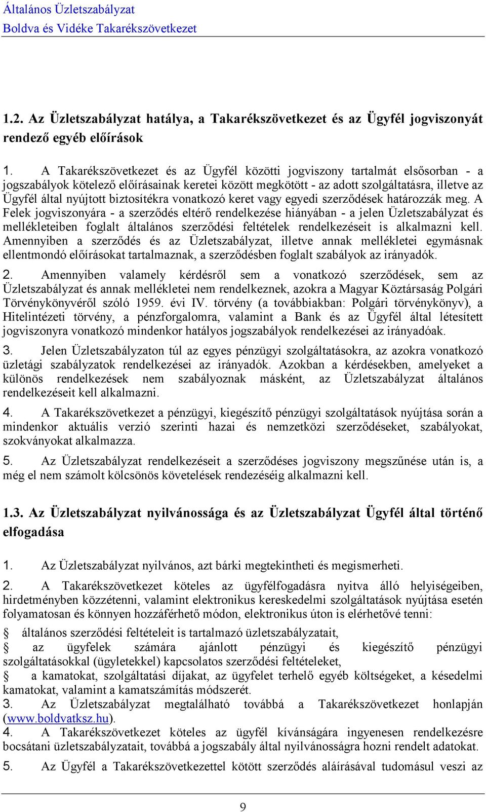biztosítékra vonatkozó keret vagy egyedi szerződések határozzák meg.