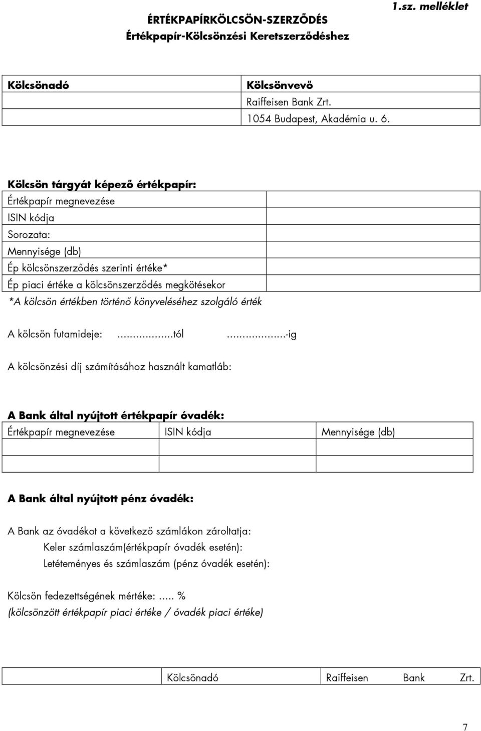 történı könyveléséhez szolgáló érték A kölcsön futamideje:...tól.