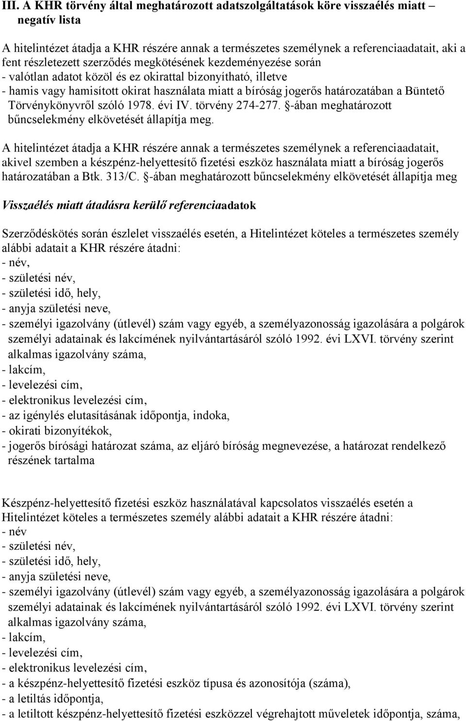 a Büntető Törvénykönyvről szóló 1978. évi IV. törvény 274-277. -ában meghatározott bűncselekmény elkövetését állapítja meg.
