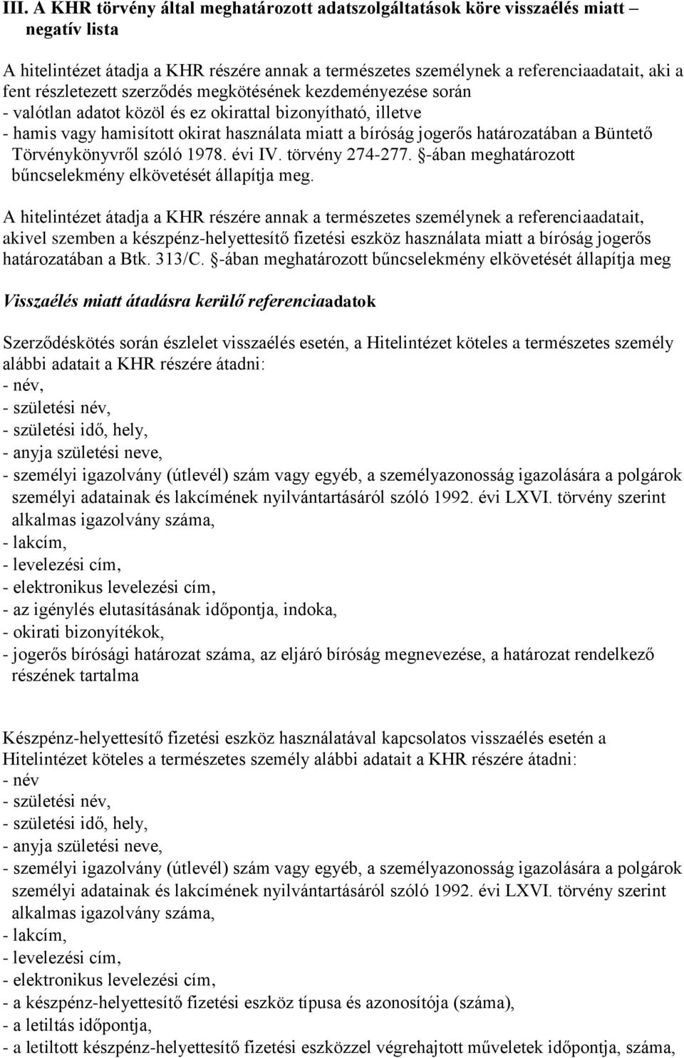 a Büntető Törvénykönyvről szóló 1978. évi IV. törvény 274-277. -ában meghatározott bűncselekmény elkövetését állapítja meg.