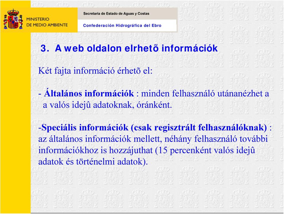 -Speciális információk (csak regisztrált felhasználóknak) : az általános információk