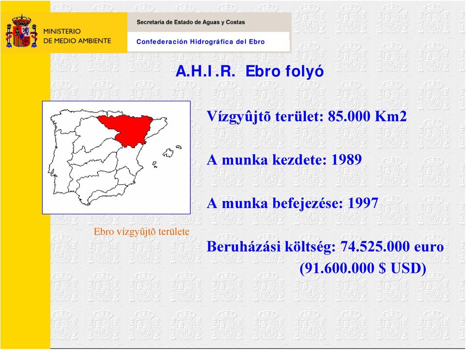 befejezése: 1997 Ebro vízgyûjtõ területe