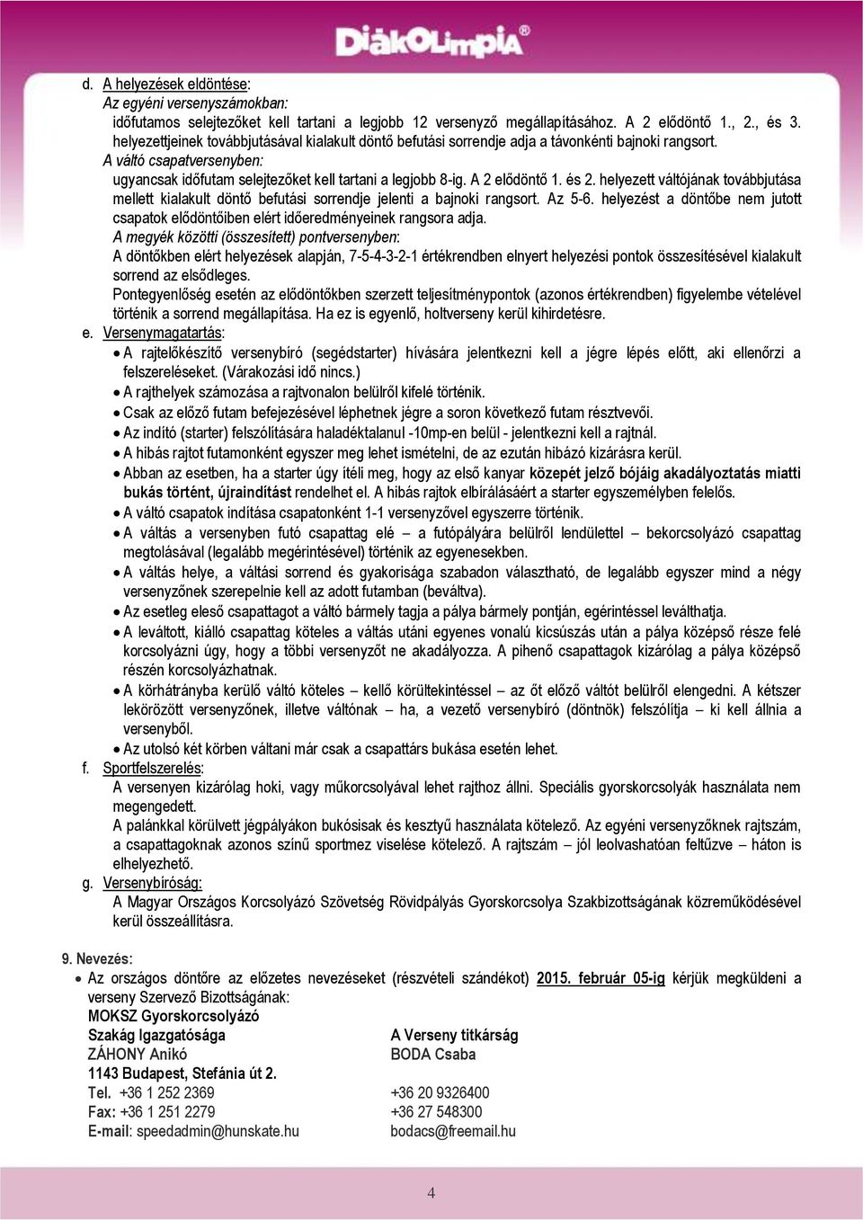 A 2 elődöntő 1. és 2. helyezett váltójának továbbjutása mellett kialakult döntő befutási sorrendje jelenti a bajnoki rangsort. Az 5-6.