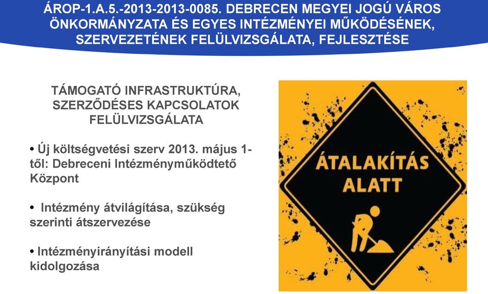 FELÜLVIZSGÁLATA, FEJLESZTÉSE TÁMOGATÓ INFRASTRUKTÚRA, SZERZŐDÉSES KAPCSOLATOK FELÜLVIZSGÁLATA