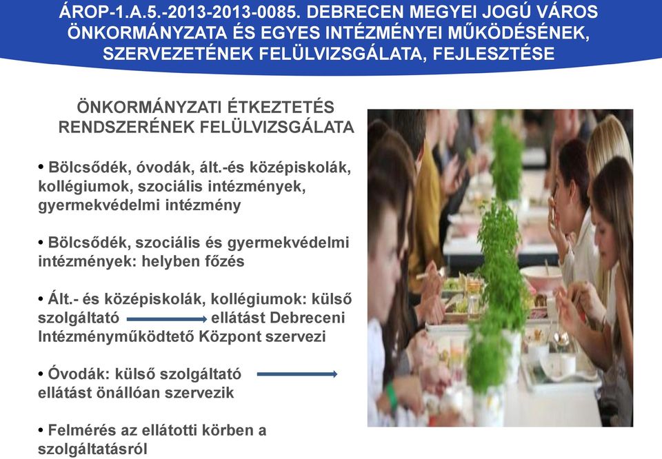 RENDSZERÉNEK FELÜLVIZSGÁLATA Bölcsődék, óvodák, ált.