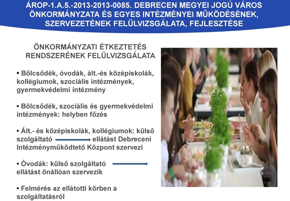 RENDSZERÉNEK FELÜLVIZSGÁLATA Bölcsődék, óvodák, ált.