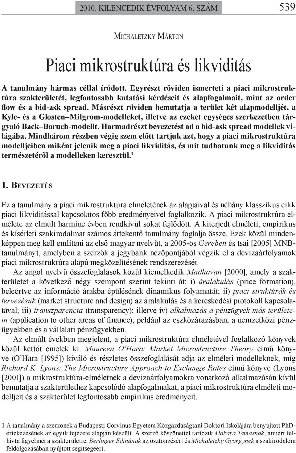 Másrész röviden bemaja a erüle ké alamodelljé, a Kyle- és a Glosen Milgrom-modelleke, illeve az ezeke egységes szerkezeben árgyaló Back Barch-modell.