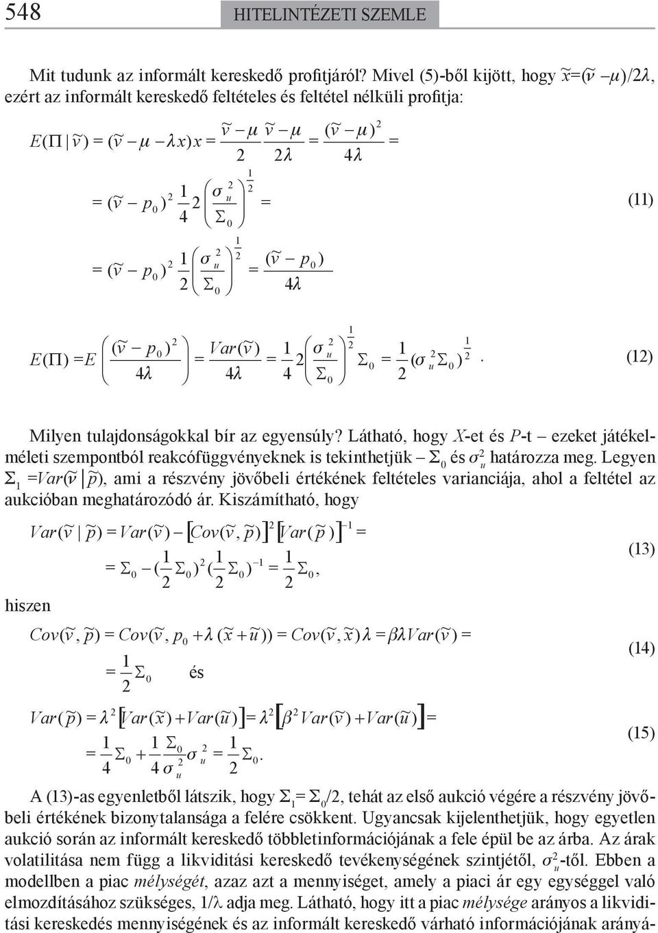 Π) E ( 4 4 4 ). () Milyen lajdonságokkal bír az egyensúly? Láhaó, hogy X-e és P- ezeke jáékelmélei szemonból reakcófüggvényeknek is ekinhejük és haározza meg.