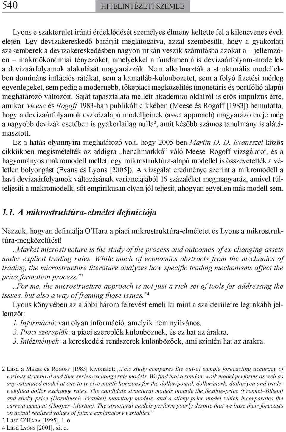 fndamenális devizaárfolyam-modellek a devizaárfolyamok alaklásá magyarázzák.