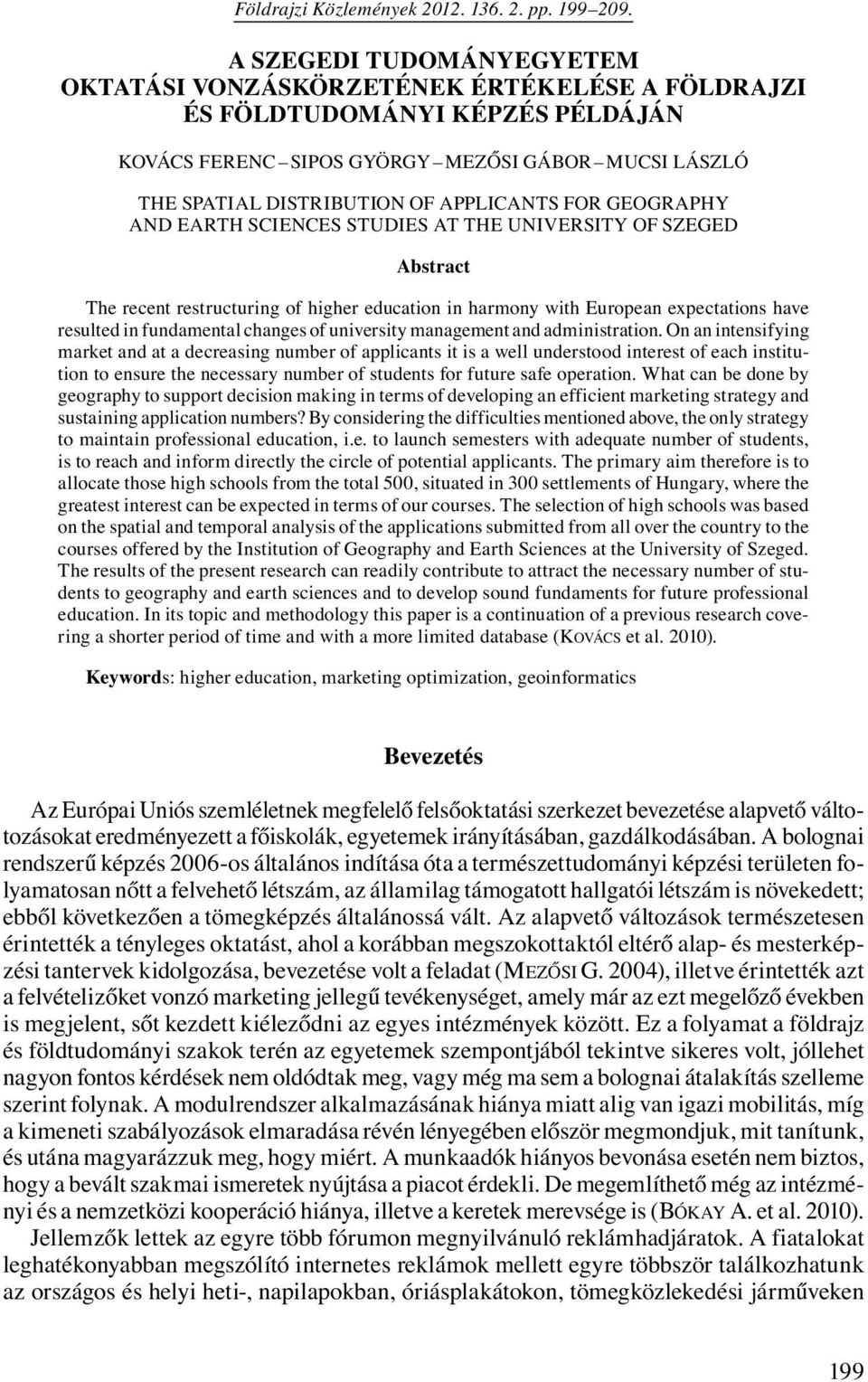 FOR GEOGRAPHY AND EARTH SCIENCES STUDIES AT THE UNIVERSITY OF SZEGED Abstract The recent restructuring of higher education in harmony with European expectations have resulted in fundamental changes