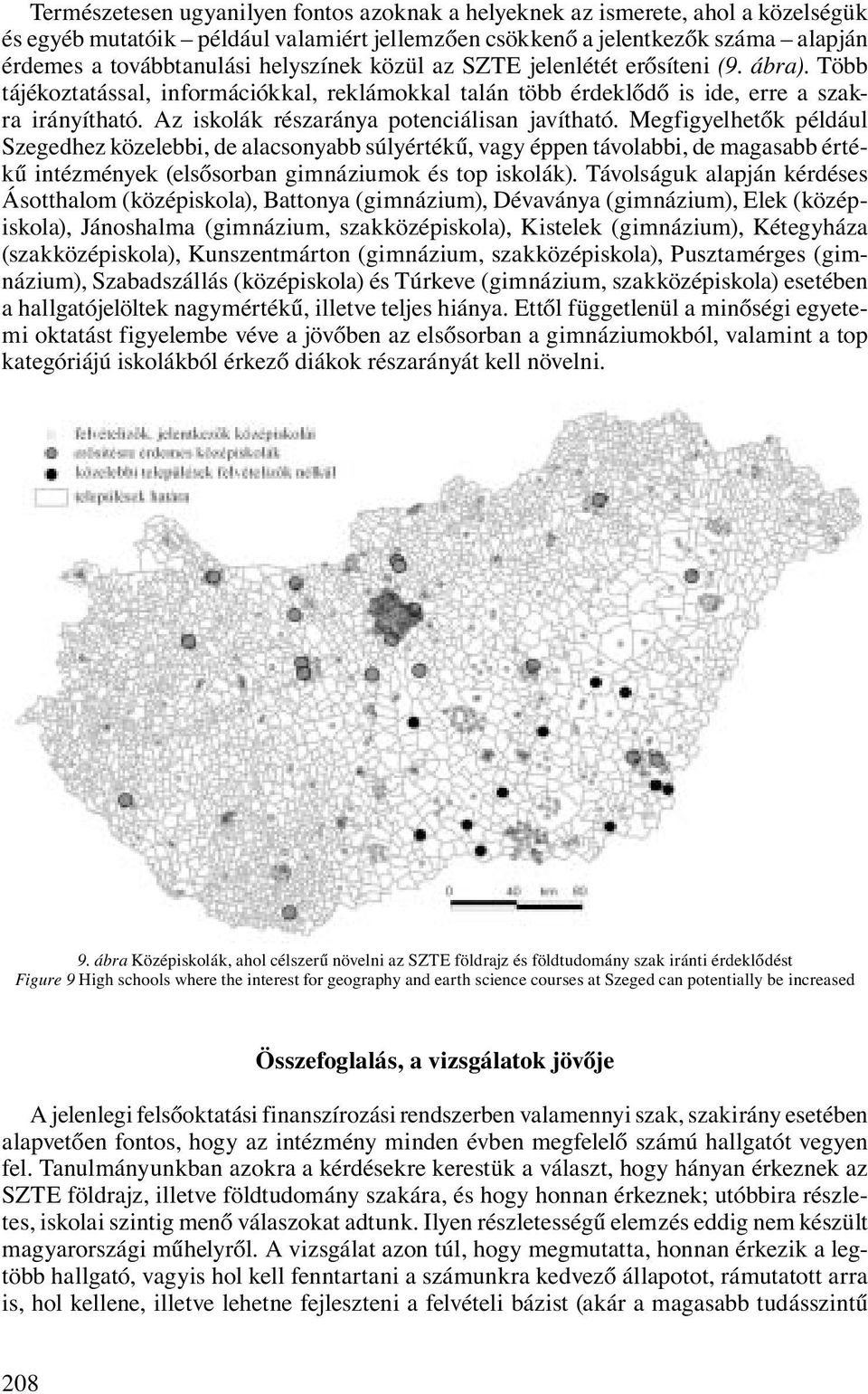 Az iskolák részaránya potenciálisan javítható.