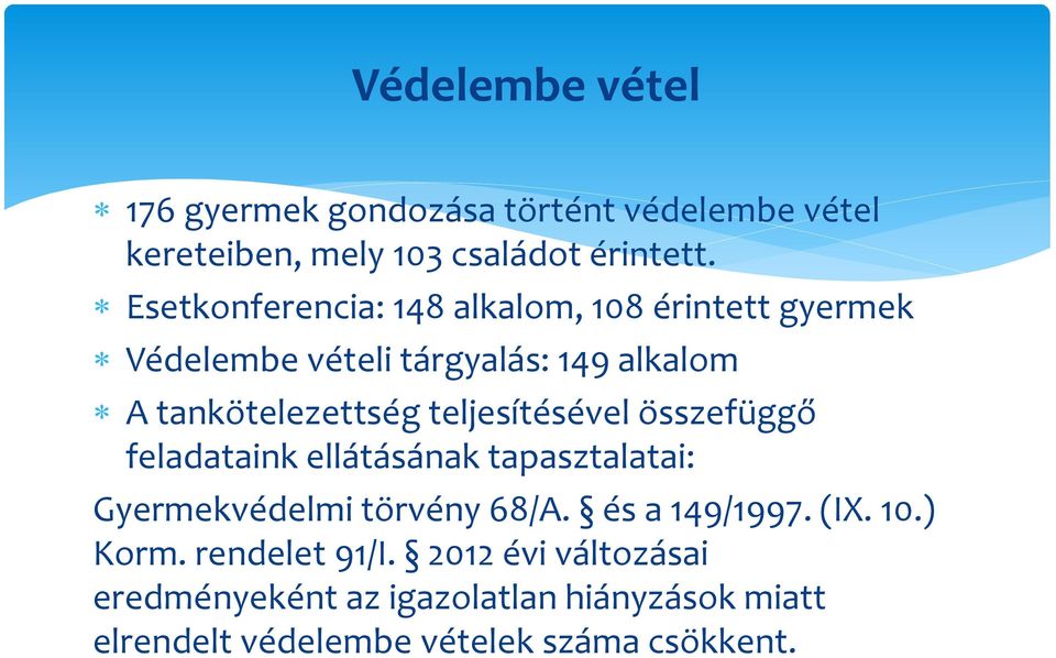 teljesítésével összefüggő feladataink ellátásának tapasztalatai: Gyermekvédelmi törvény 68/A. és a 149/1997. (IX.