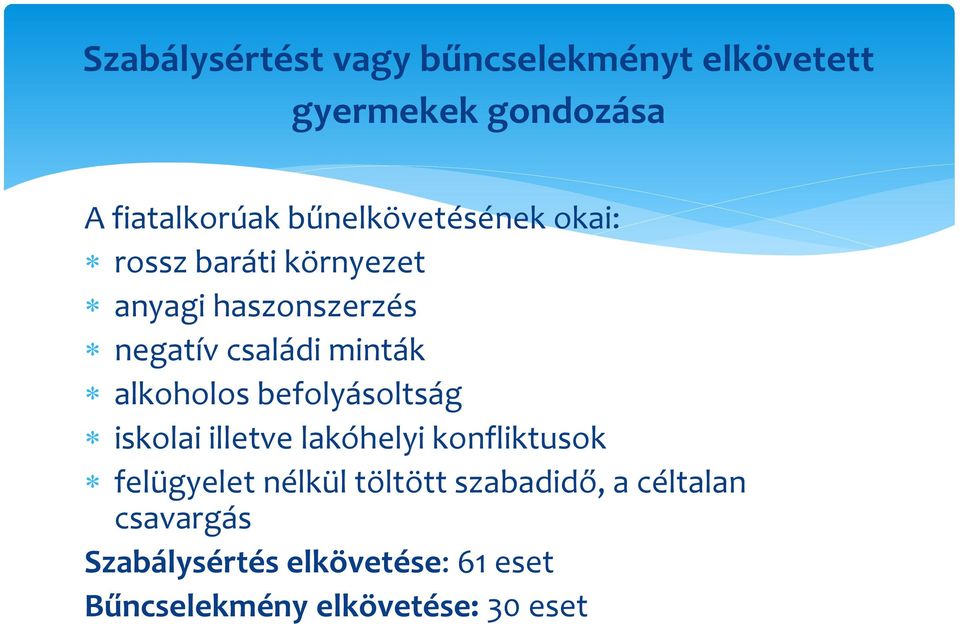 alkoholos befolyásoltság iskolai illetve lakóhelyi konfliktusok felügyelet nélkül töltött