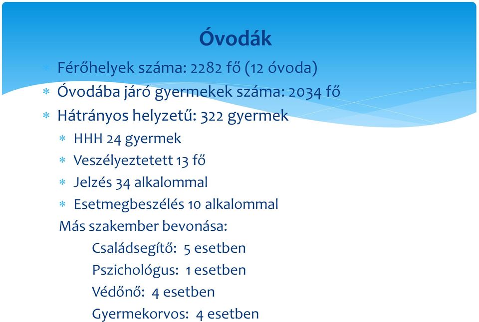 34 alkalommal Esetmegbeszélés 10 alkalommal Más szakember bevonása: