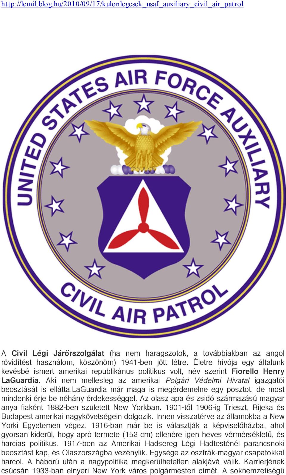Életre hívója egy általunk kevésbé ismert amerikai republikánus politikus volt, név szerint Fiorello Henry LaGuardia.
