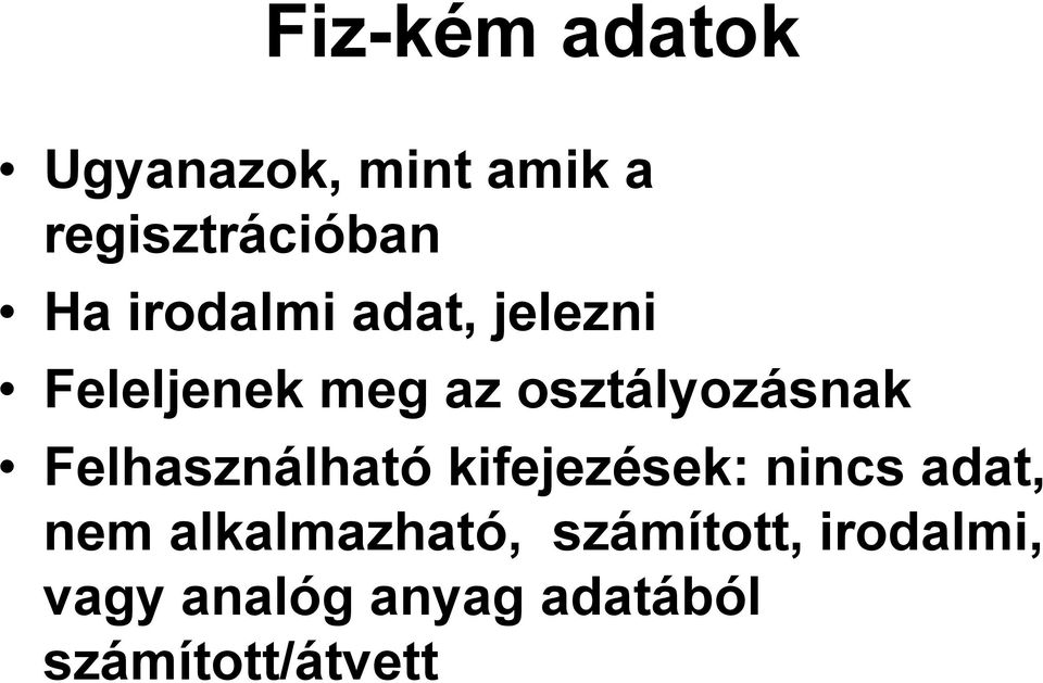 Felhasználható kifejezések: nincs adat, nem alkalmazható,