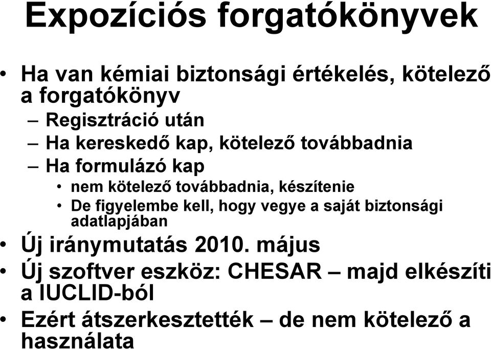 De figyelembe kell, hogy vegye a saját biztonsági adatlapjában Új iránymutatás 2010.