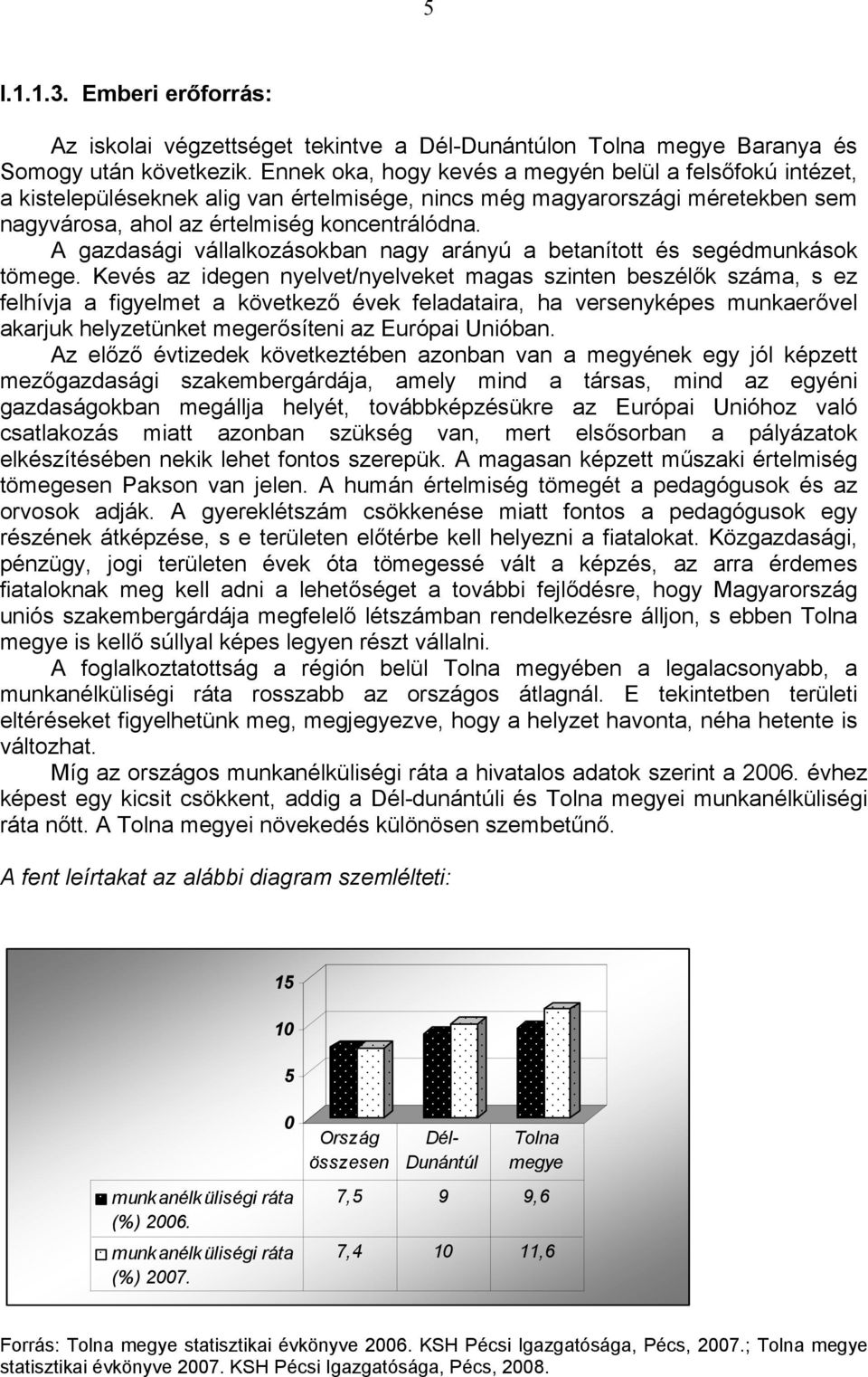 A gazdasági vállalkozásokban nagy arányú a betanított és segédmunkások tömege.