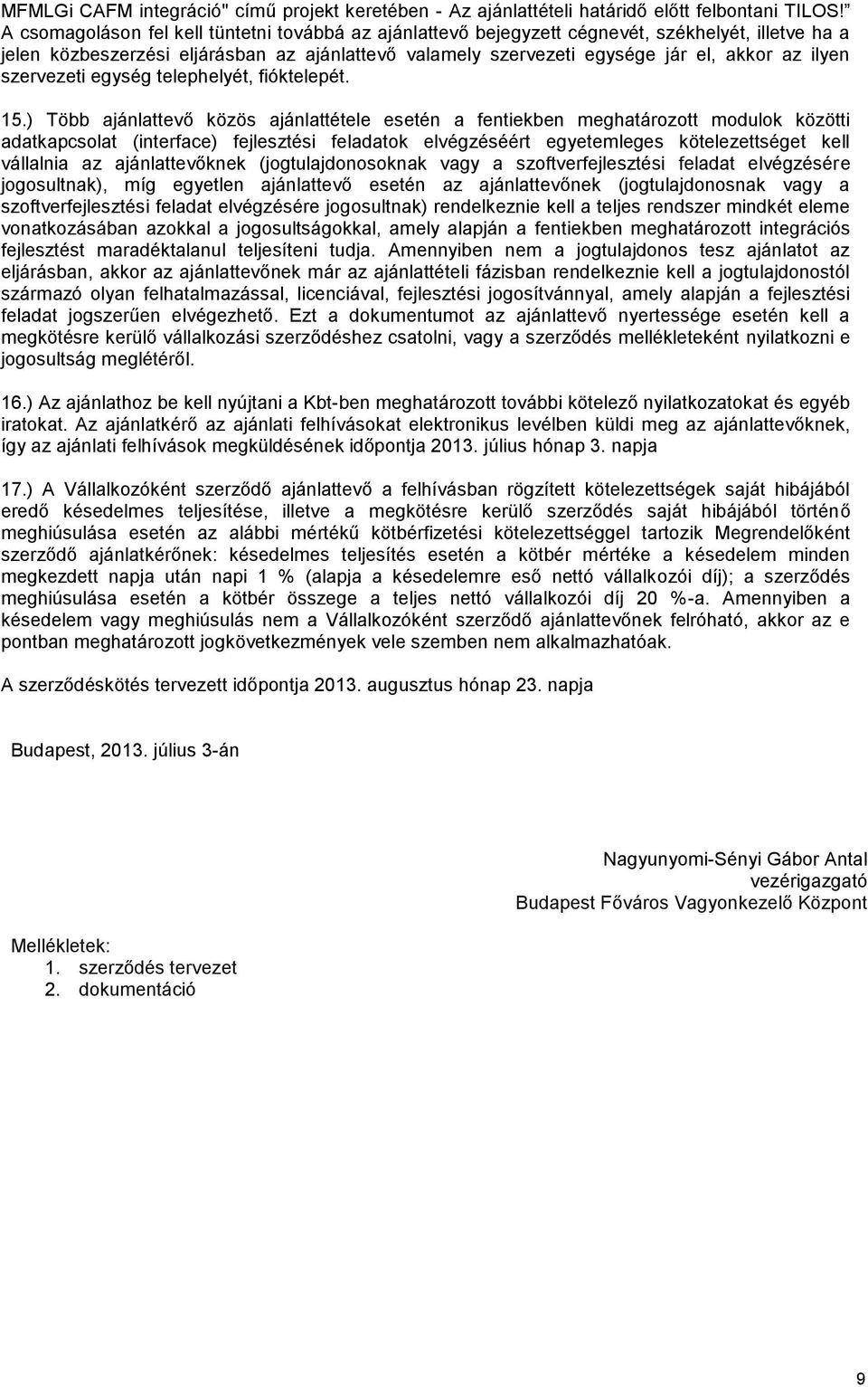 szervezeti egység telephelyét, fióktelepét. 15.